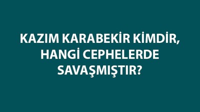Kazım Karabekir nerede mücadele etmiştir?