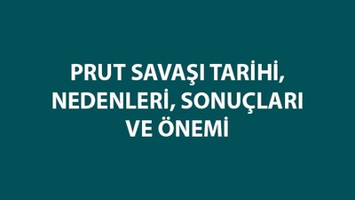 Prut Savaş tarihi, nedenleri, sonuçları ve özeti