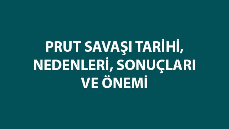 Prut Savaş tarihi, nedenleri, sonuçları ve özeti