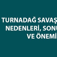 Turnadağ Savaş tarihi, nedenleri, sonuçları ve özeti