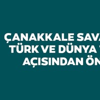 Çanakkale Savaşı'nın Türk tarihindeki önemi