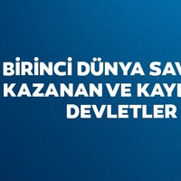 1. Dünya Savaşını kazanan ve kaybeden devletler