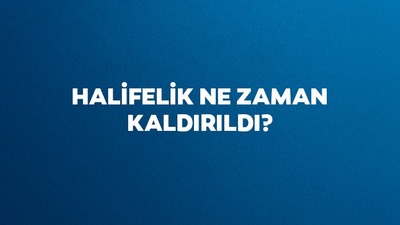 Halifelik neden ve ne zaman kaldırıldı?