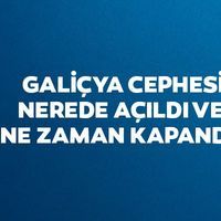 Galiçya Cephesi nerede açıldı ve ne zaman kapandı?