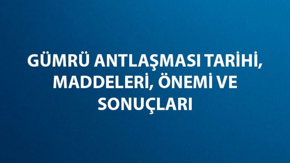 Gümrü Antlaşması tarihi