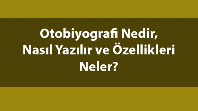 Otobiyografi nedir?