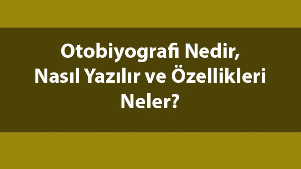 Otobiyografi nedir?