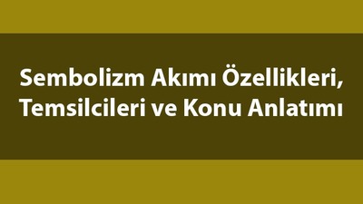 Sembolizm nedir, temsilcileri kimler?