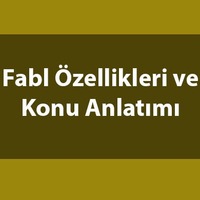 Fabl nedir, ne demek ve özellikleri neler?