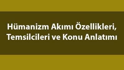 Hümanizm nedir, temsilcileri kimler?