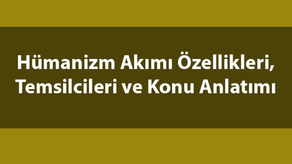Hümanizm nedir, temsilcileri kimler?