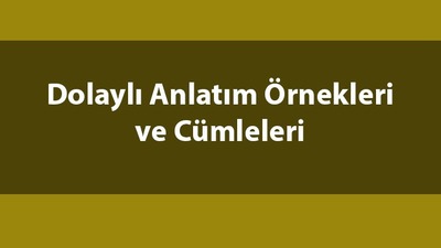 Dolaylı anlatım nedir, ne demek?