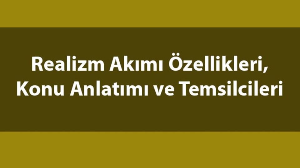 Realizm nedir, temsilcileri kimler?