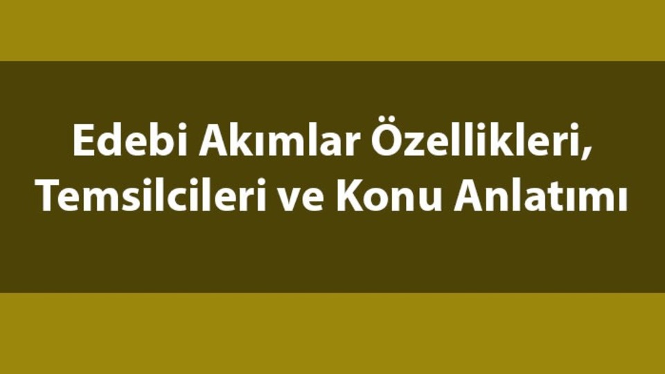 Edebi akımlar ve özellikleri