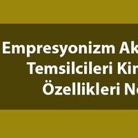 Empresyonizm nedir, temsilcileri kimlerdir?