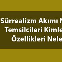 Sürrealizm nedir, temsilcileri kimler?