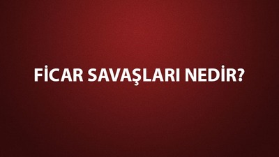 Ficar Savaşları nedir?