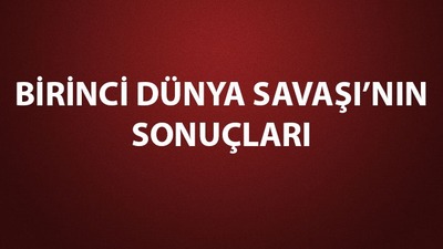 Birinci Dünya Savaşı'nın sonuçları