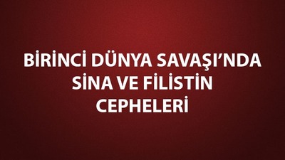 Birinci Dünya Savaşı Sina ve Filistin Cephesi