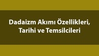Dadaizm nedir, temsilcileri kimlerdir?