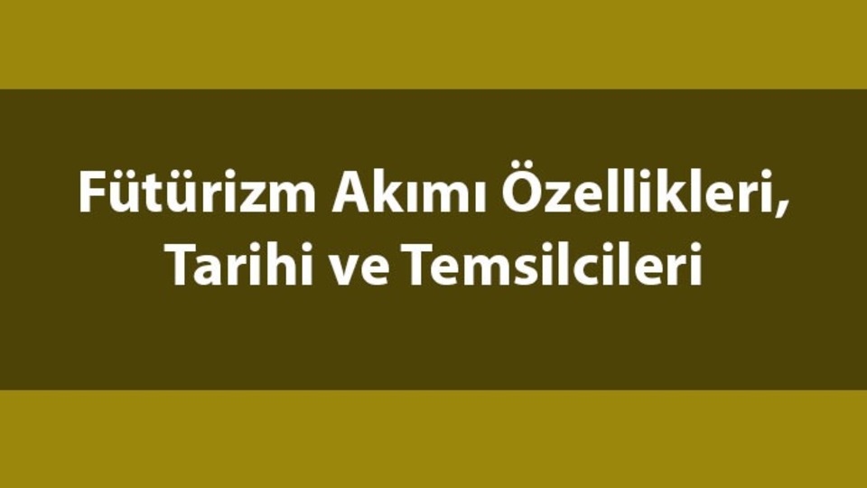 Fütürizm nedir, temsilcileri kimlerdir?