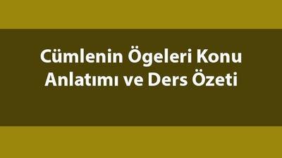 Cümlenin ögeleri konu anlatımı