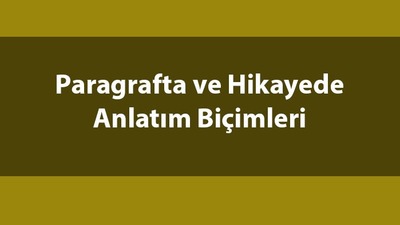 Paragrafta ve hikayede anlatım biçimleri