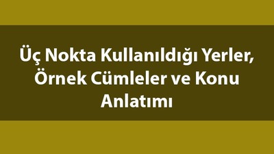 Üç nokta kullanıldığı yerler