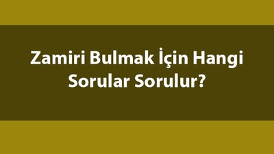 Zamir soruları nelerdir?