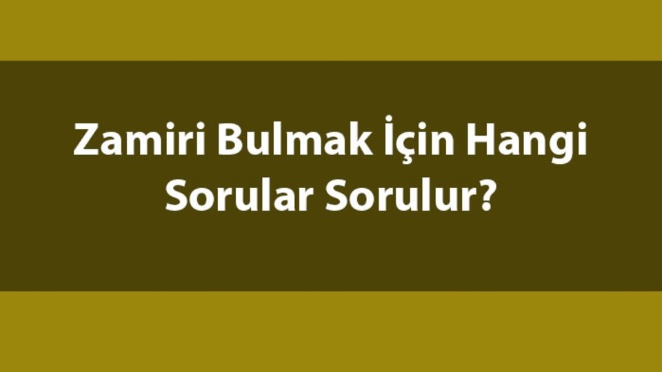 Zamir soruları nelerdir?