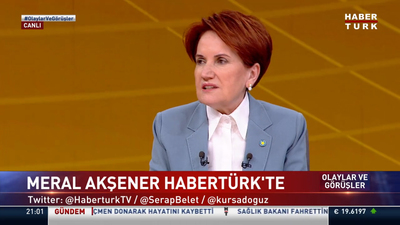 Akşener'den Habertürk'e açıklamalar