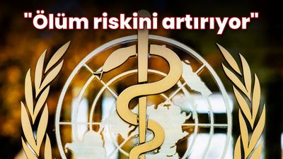 DSÖ "ölüm riskini artırıyor" diye uyardı!