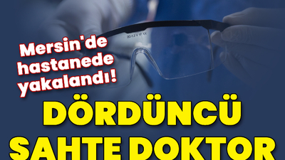 Dördüncü sahte doktor vakası! Hastanede yakalandı