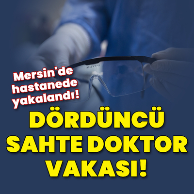 Dördüncü sahte doktor vakası! Hastanede yakalandı