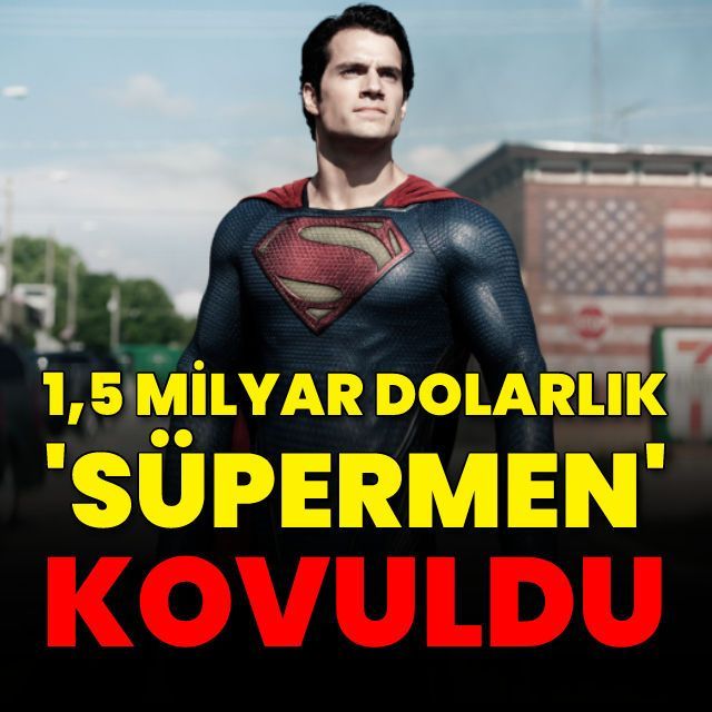 1,5 milyar dolarlık 'Süpermen' kovuldu