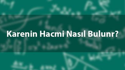 Karenin hacmi nasıl hesaplanır?