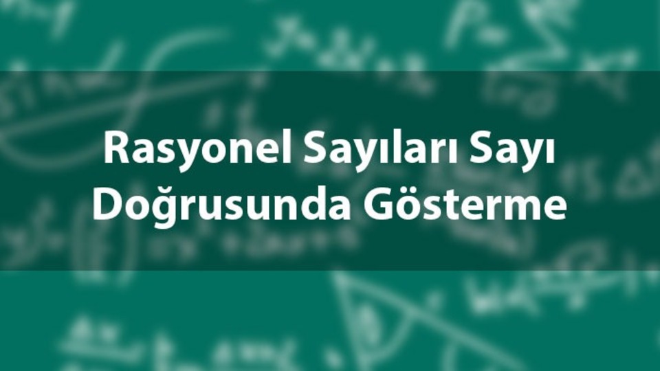 Rasyonel sayıları sayı doğrusunda gösterme