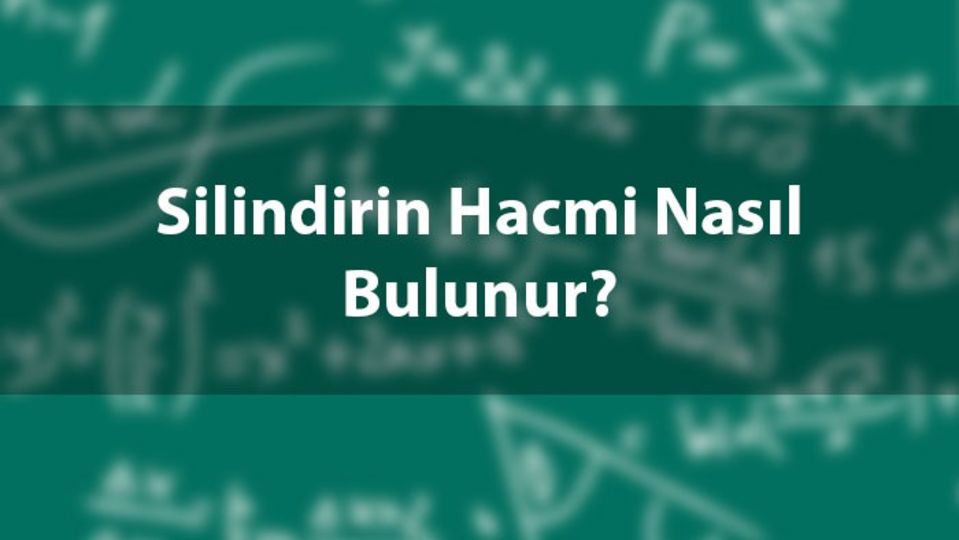 Silindirin hacmi nasıl hesaplanır?