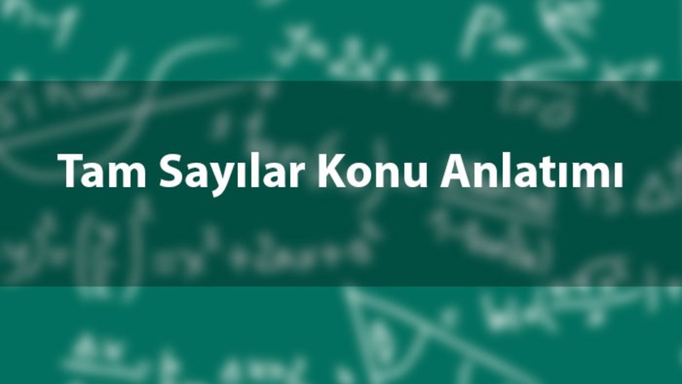 Tam sayılar konu anlatımı ve özeti
