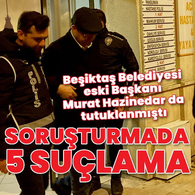Murat Hazinedar'ın da tutuklandığı soruşturmada 5 suçlama