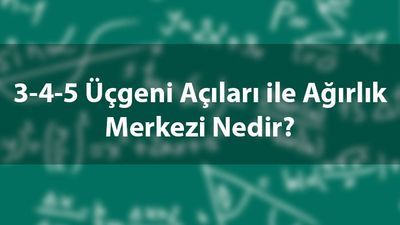 3 4 5 üçgeni özellikleri nelerdir?