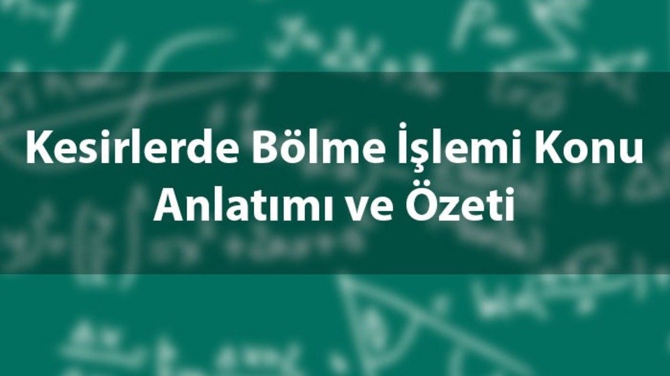 Kesir ile kesri bölme işlemi nasıl yapılır?