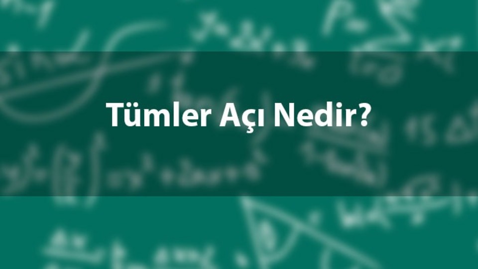 Tümler açı nedir, kaç derecedir?