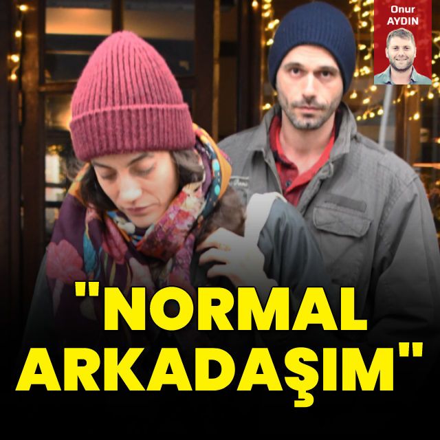 "Normal arkadaşım"