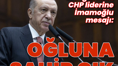 Cumhurbaşkanı Erdoğan: Bay Kemal oğluna sahip çık