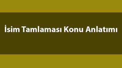 İsim tamlaması nedir, türleri nelerdir?