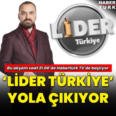 'Lider Türkiye' bu akşam Habertürk TV'de başlayacak
