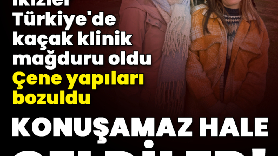 Danimarkalı ikizler Türkiye'de kaçak klinik mağduru oldu!