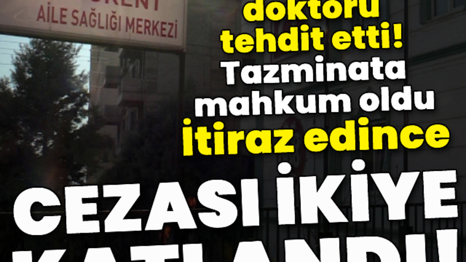 184'ü arayıp tehdit ettiği doktora tazminat ödeyecek!