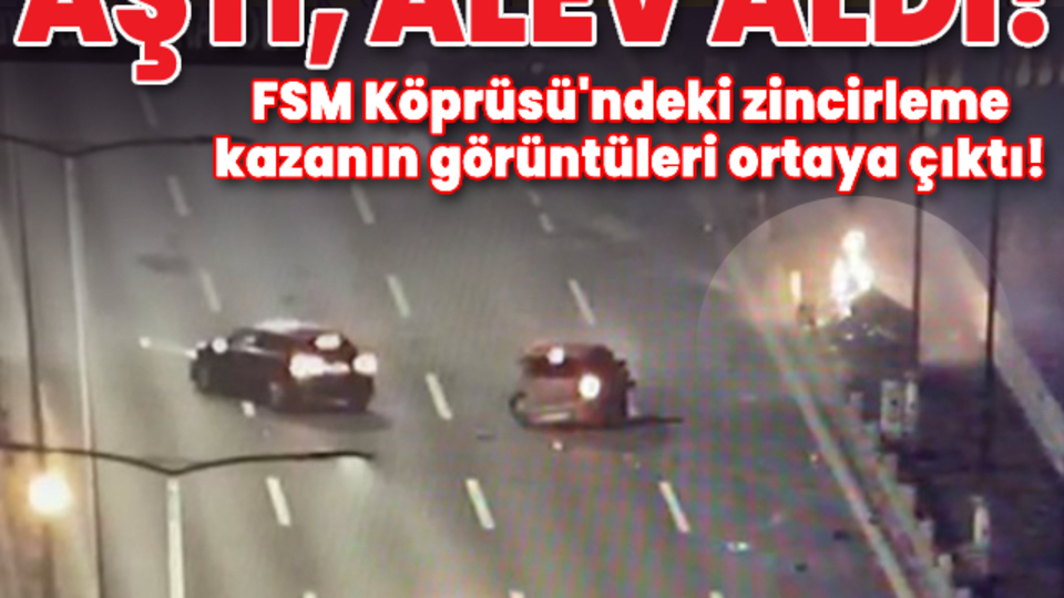 FSM Köprüsü'ndeki zincirleme kazanın görüntüleri ortaya çıktı!